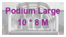 Podium Large
10 * 8 M