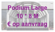 Podium Large
10 * 8 M
€ op aanvraag